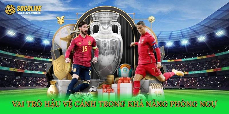 Vai trò hậu vệ cánh trong khả năng phòng ngự